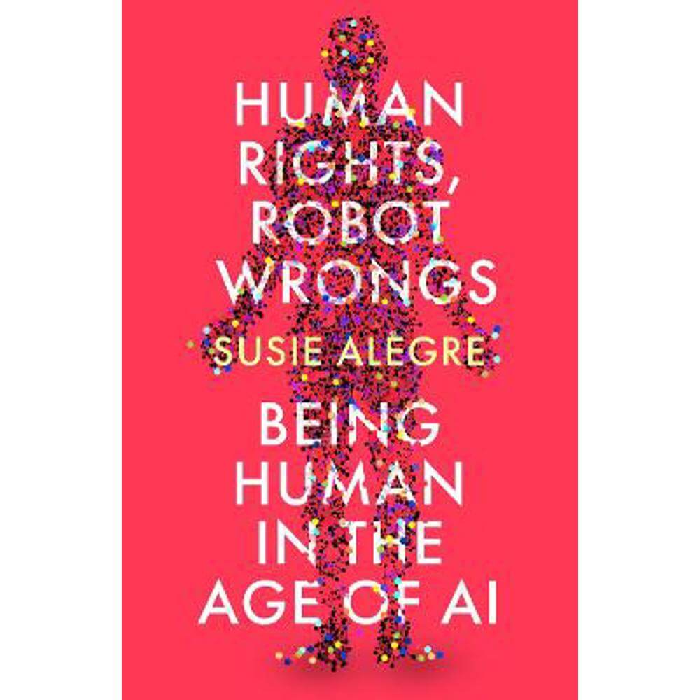 Human Rights, Robot Wrongs: Being Human in the Age of AI (Paperback) - Susie Alegre